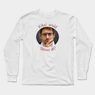 What Would Theroux Do? Long Sleeve T-Shirt